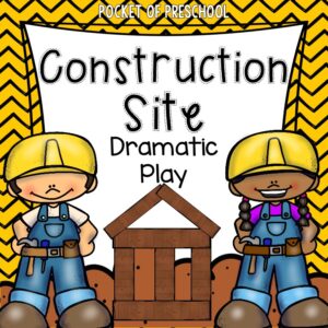 Construction Site Dramatic Plat for preschool, pre-k, and kindergarten.